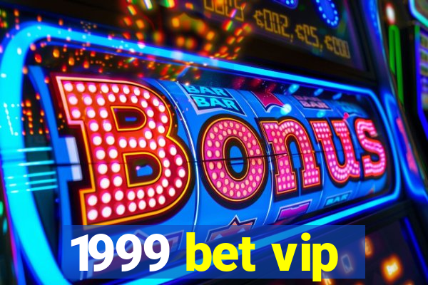 1999 bet vip